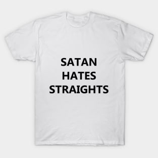 Satan Hates Straights T-Shirt